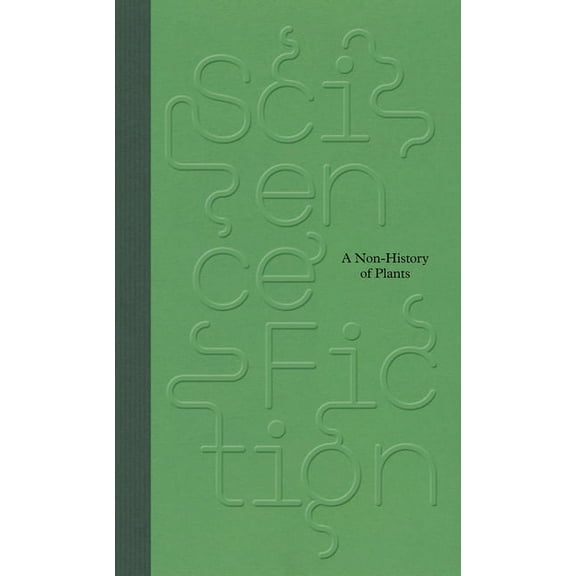 Science/Fiction: A Non-History of Plants, (Hardcover)