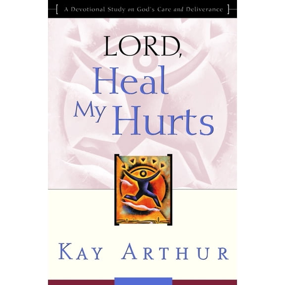 Pre-Owned Lord, Heal My Hurts: A Devotional Study on God's Care and Deliverance (Paperback) by Kay Arthur