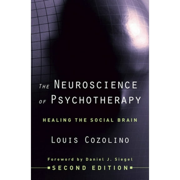 Pre-Owned The Neuroscience of Psychotherapy: Healing the Social Brain (The Norton Series on Interpersonal Neurobiology) (Hardcover) 0393706427 9780393706420