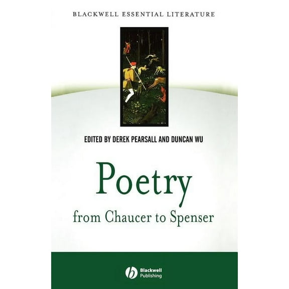 Blackwell Essential Literature Poetry from Chaucer to Spenser: Based on Chaucer to Spenser: An Anthology of Writings in English 1375 - 1575, (Paperback)