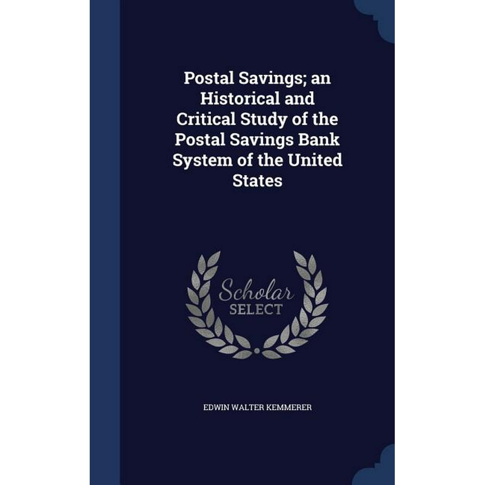 Postal Savings; An Historical and Critical Study of the Postal Savings