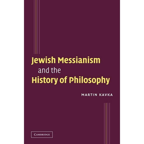 Jewish Messianism and the History of Philosophy, (Paperback)