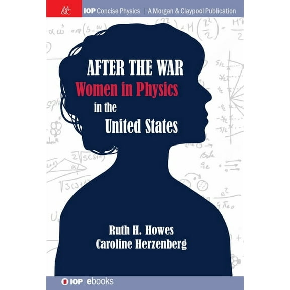 Iop Concise Physics: After the War: US Women in Physics (Hardcover)