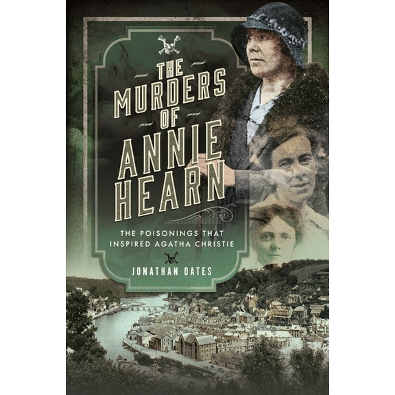 The Murders of Annie Hearn: The Poisonings That Inspired Agatha Christie, (Hardcover)