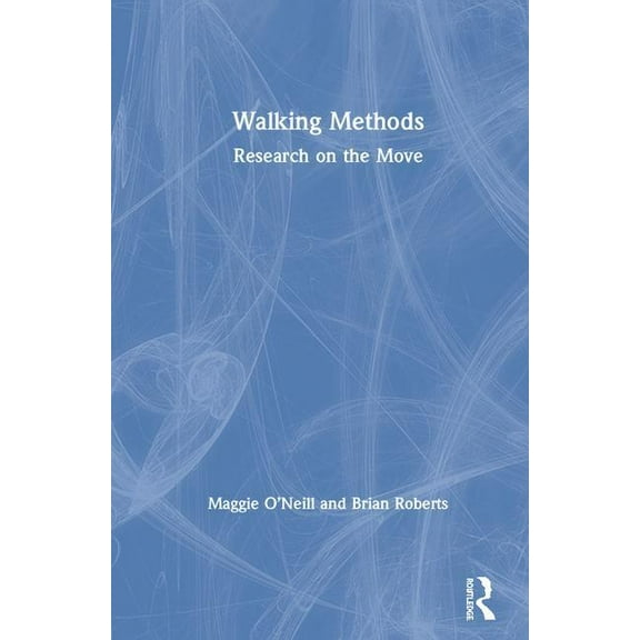 Walking Methods: Research on the Move, (Hardcover)