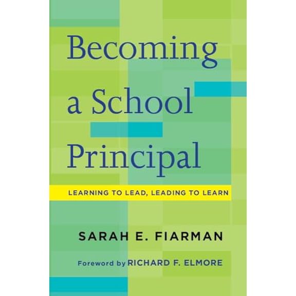 Pre-Owned Becoming a School Principal: Learning to Lead, Leading to Learn (Paperback) 1612508464 9781612508467