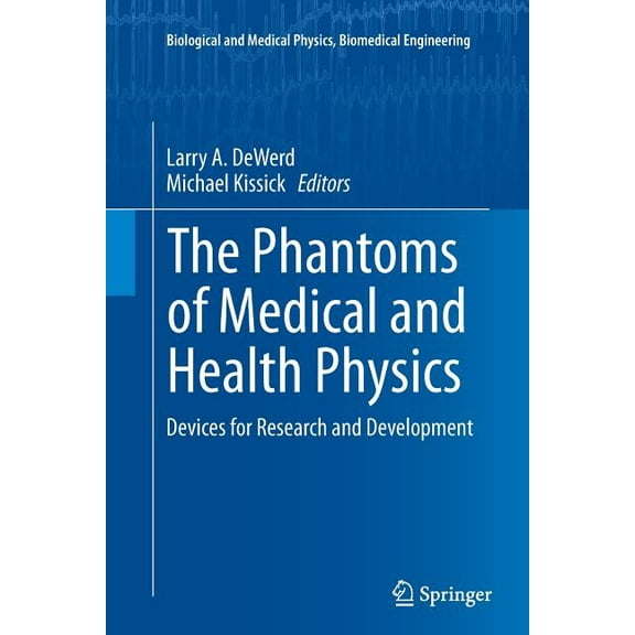 Biological and Medical Physics, Biomedic The Phantoms of Medical and Health Physics: Devices for Research and Development, (Paperback)