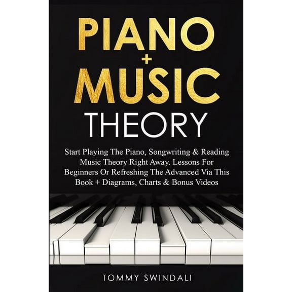 Piano   Music Theory: Start Playing The Piano, Songwriting & Reading Music Theory Right Away. Lessons For Beginners , (Paperback)