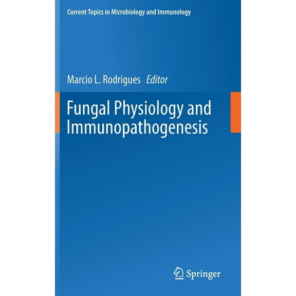 Current Topics in Microbiology and Immmu Fungal Physiology and Immunopathogenesis, Book 422, (Hardcover)