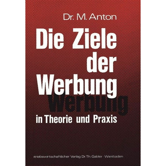 Die Ziele Der Werbung in Theorie Und PRAXIS, (Paperback)