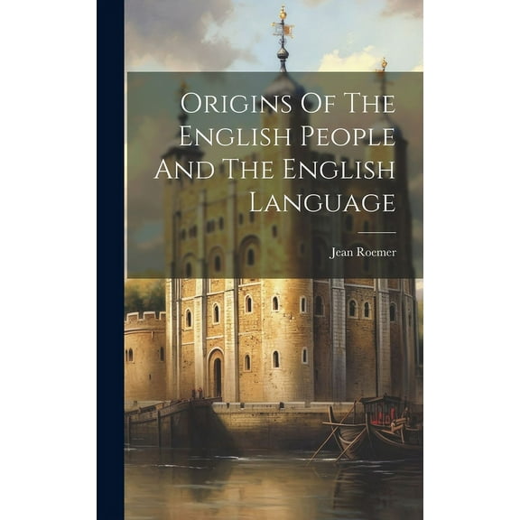 Origins Of The English People And The English Language (Hardcover)