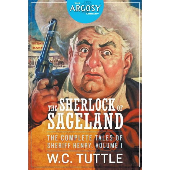 Argosy Library The Sherlock of Sageland - The Complete Tales of Sheriff Henry, Volume 1, Book 4, (Paperback)