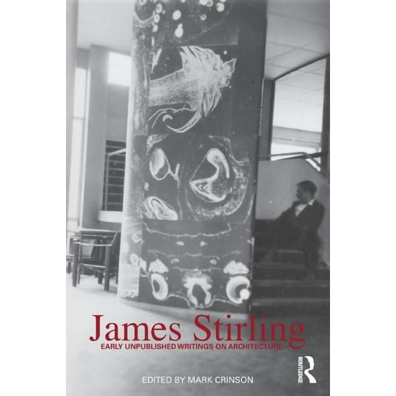 James Stirling: Early Unpublished Writings on Architecture, (Paperback)