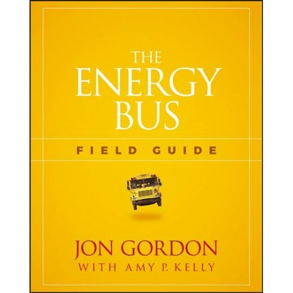 Pre-Owned The Energy Bus Field Guide (Paperback) 1119412455 9781119412458