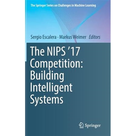 Pre-Owned The Springer Challenges in Machine Learning: The Nips 17 Competition: Building Intelligent Systems (Hardcover)