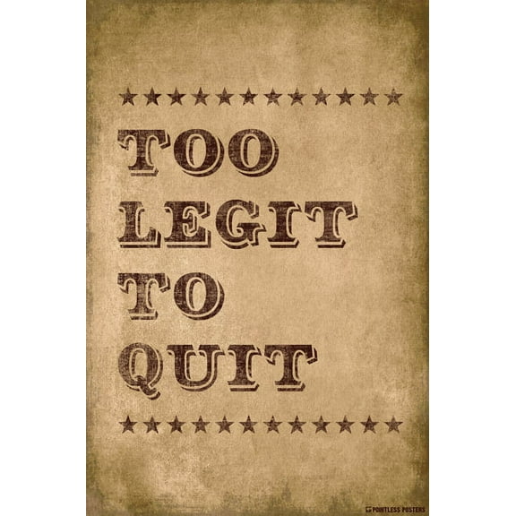 Too Legit To Quit Poster Print