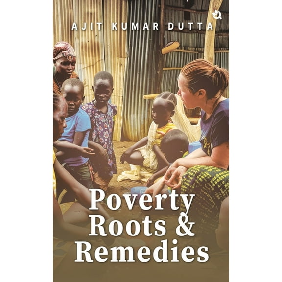 Poverty, Roots & Remedies, (Paperback)