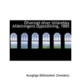 thumbnail image 1 of A Fversigt Apfver Utlacndska Afdelningens Uppstacllning, 1885 (Paperback), 1 of 1