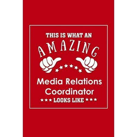 This is What an Amazing Media Relations Coordinator Look Like: Appreciation Gift Journal for Employee, Coworker or Boss Paperback