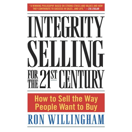 Integrity Selling for the 21st Century: How to Sell the Way People Want to (Best Way To Sell Crafts On The Internet)