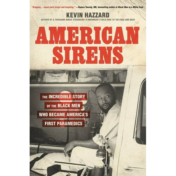 American Sirens: The Incredible Story of the Black Men Who Became America's First Paramedics