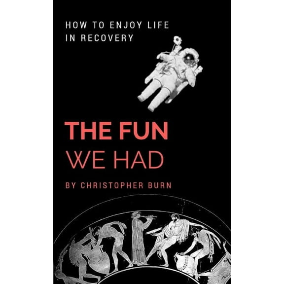 The Fun We Had: How To Enjoy Life In Recovery, (Paperback)