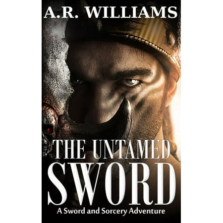 The Untamed Sword: A Sword and Sorcery Adventure -