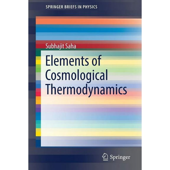 Springerbriefs in Physics Elements of Cosmological Thermodynamics, (Paperback)