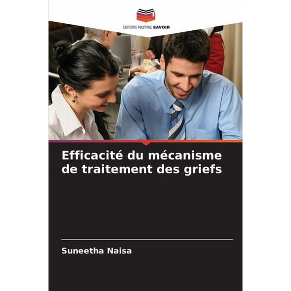 Efficacité du mécanisme de traitement des griefs, (Paperback)