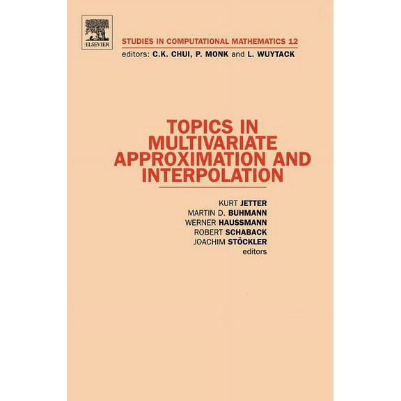 Studies in Computational Mathematics Topics in Multivariate Approximation and Interpolation: Volume 12, Book 12, (Hardcover)