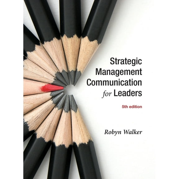 Strategic Management Communication for Leaders 5e, (Hardcover)