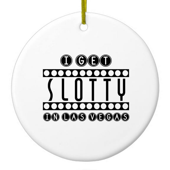 DistinctInk Hanging Ceramic Christmass Tree Ornament with Gold String - Great Gift / Present - 2 3/4 inch diameter - I Get SLOTTY in Las Vegas
