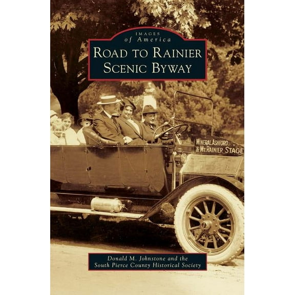 Images of America (Arcadia Publishing): Road to Rainier Scenic Byway (Hardcover)