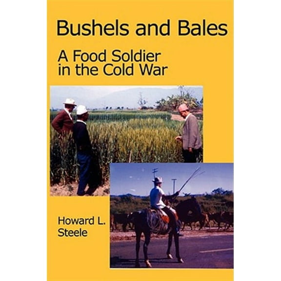 Bushels and Bales: A Food Soldier in the Cold War