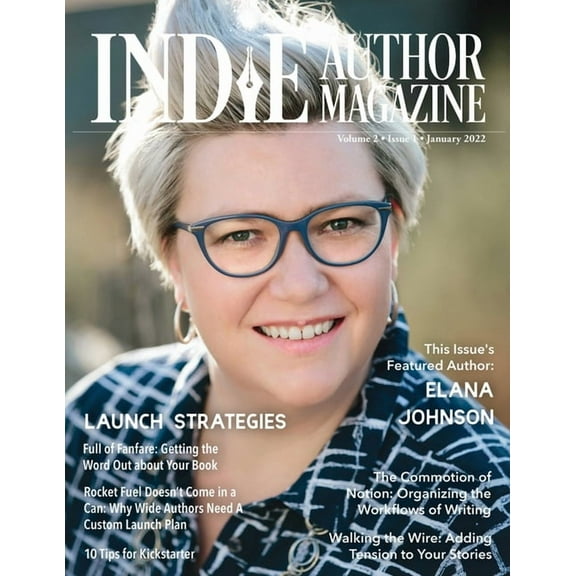 Indie Author Magazine Indie Author Magazine Featuring Elana Johnson: Custom Launch Plans for Wide Writers, Substack for Authors, Rapid Release, Book 9, (Paperback)