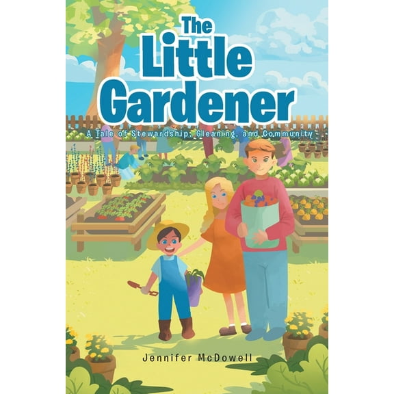 The Little Gardener: A Tale of Stewardship, Gleaning, and Community, (Paperback)