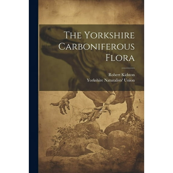 The Yorkshire Carboniferous Flora (Paperback)