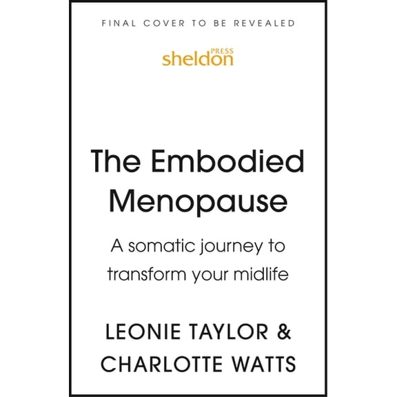 The Embodied Menopause: A Somatic Journey to Transform Your Midlife, (Paperback)