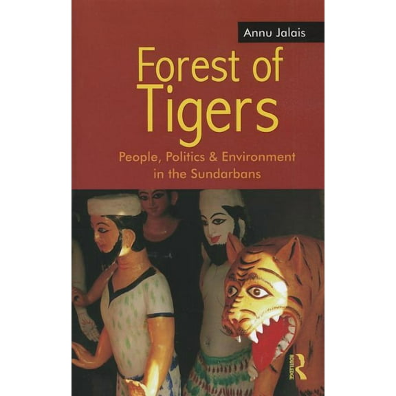 Forest of Tigers: People, Politics and Environment in the Sundarbans, (Paperback)
