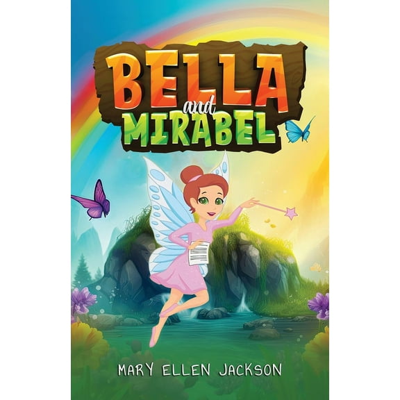 Bella and Mirabel: Messages of Delight between an Earth Spirit and her Human Sister, (Paperback)