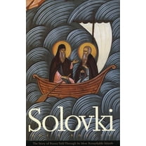 Solovki: The Story of Russia Told Through Its Most Remarkable Islands ...