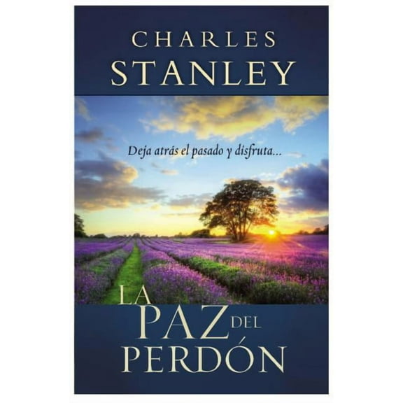 La Paz del Perdon: Deje Atras el Pasado y Disfrute... = The Peace of Forgiveness, (Paperback)