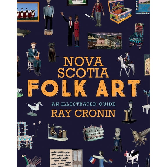 Nova Scotia Folk Art: An Illustrated Guide (Paperback)