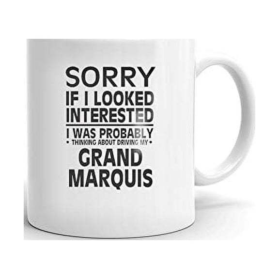 Thinking about My GRAND MARQUIS Driver Coffee Tea Ceramic Mug 11 oz