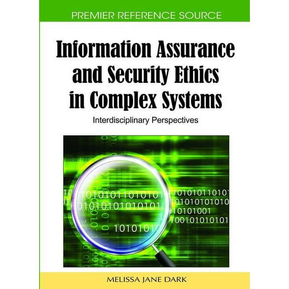 Information Assurance and Security Ethics in Complex Systems: Interdisciplinary Perspectives (Hardcover)