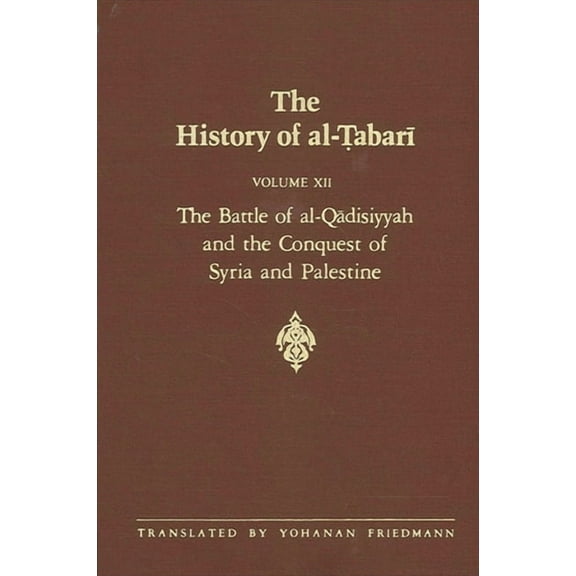 Suny Near Eastern Studies The History of al-Ṭabarī Vol. 12: The Battle of al-Qādisiyyah and the Conquest of Syria and Palestine A., (Paperback)