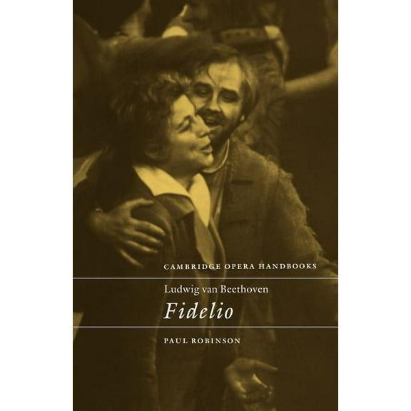 Cambridge Opera Handbooks Ludwig Van Beethoven: Fidelio, (Paperback)