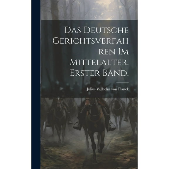 Das Deutsche Gerichtsverfahren im Mittelalter. Erster Band. (Hardcover)