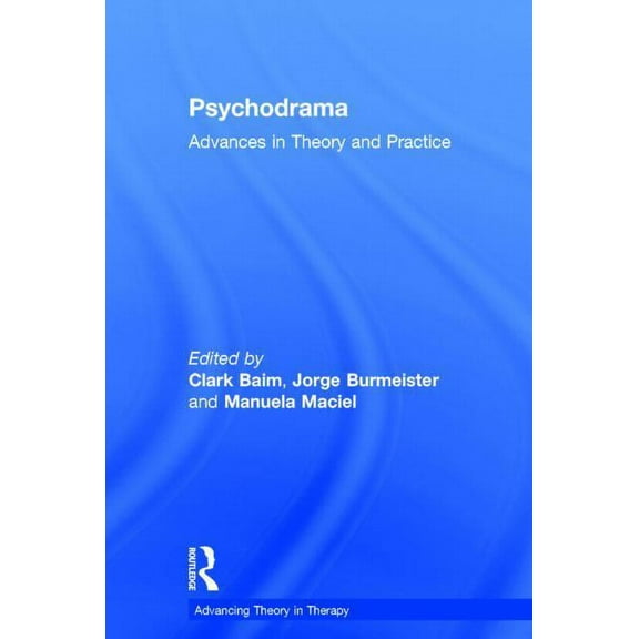 Advancing Theory in Therapy Psychodrama: Advances in Theory and Practice, (Hardcover)