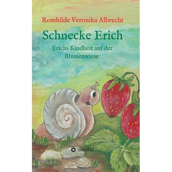Schnecke Erich - Teil 1: Erichs Kindheit auf der Blumenwiese, (Hardcover)